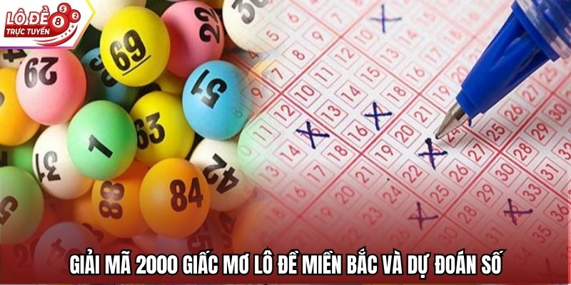 Giải mã 2000 giấc mơ lô đề miền bắc và dự đoán số