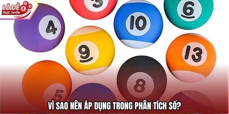 Vì sao nên áp dụng trong phân tích số?