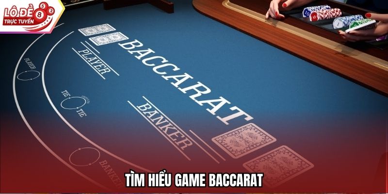Tìm hiểu game Baccarat