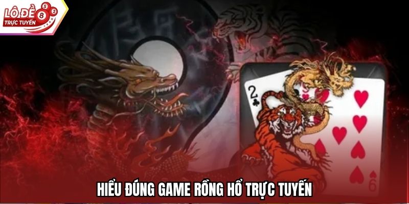 Hiểu đúng game Rồng hổ trực tuyến