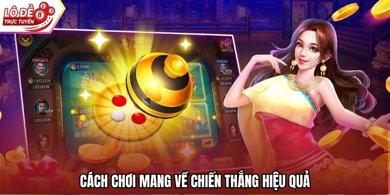 Cách chơi mang về chiến thắng hiệu quả