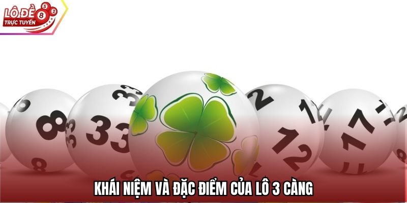 Khái niệm và đặc điểm của lô 3 càng