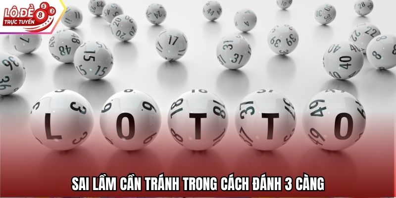 Sai lầm cần tránh trong cách đánh 3 càng
