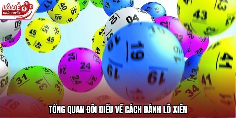  Tổng quan đôi điều về cách đánh lô xiên