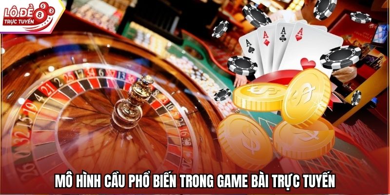 Mô hình cầu phổ biến trong game bài trực tuyến