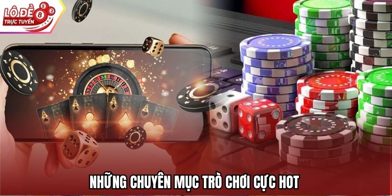 Những chuyên mục trò chơi cực hot 