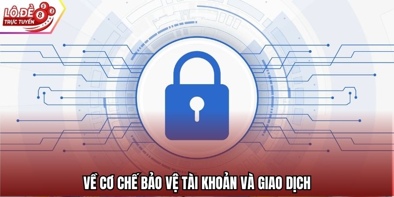 Về cơ chế bảo vệ tài khoản và giao dịch