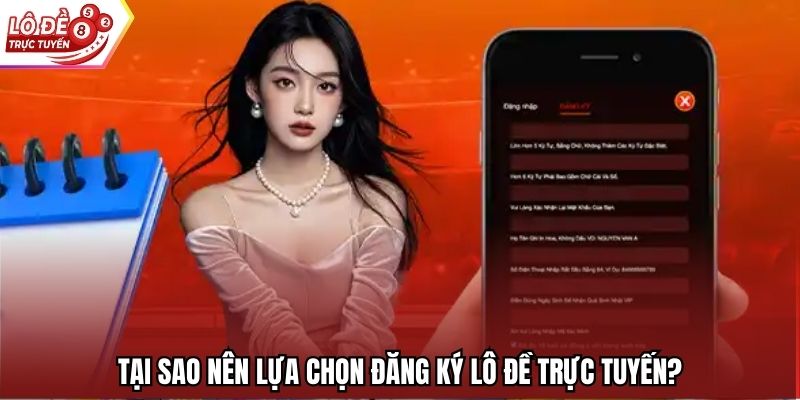 Tại sao nên lựa chọn đăng ký Lô Đề Trực Tuyến?