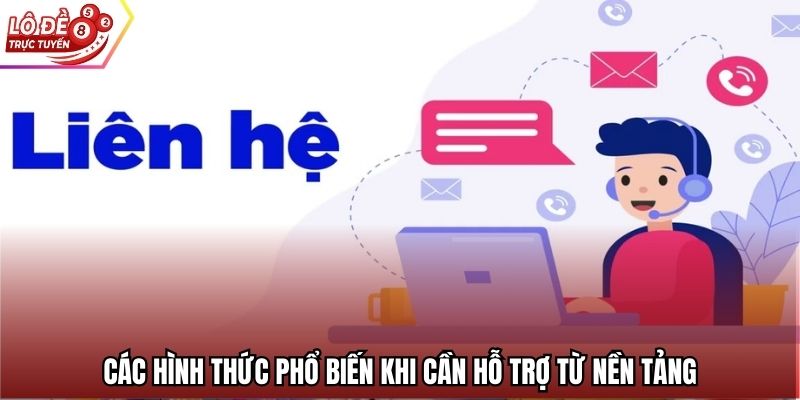 Các hình thức phổ biến khi cần hỗ trợ từ nền tảng