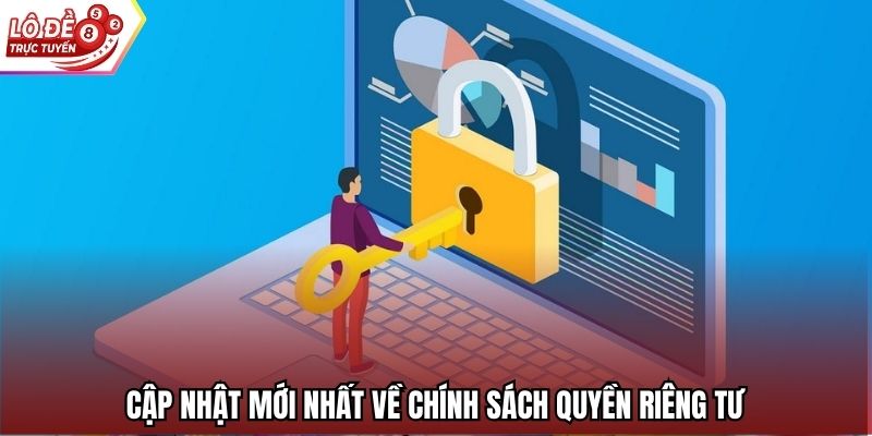 Cập nhật mới nhất về chính sách quyền riêng tư