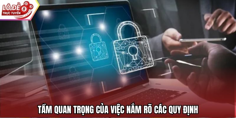 Tầm quan trọng của việc nắm rõ các quy định