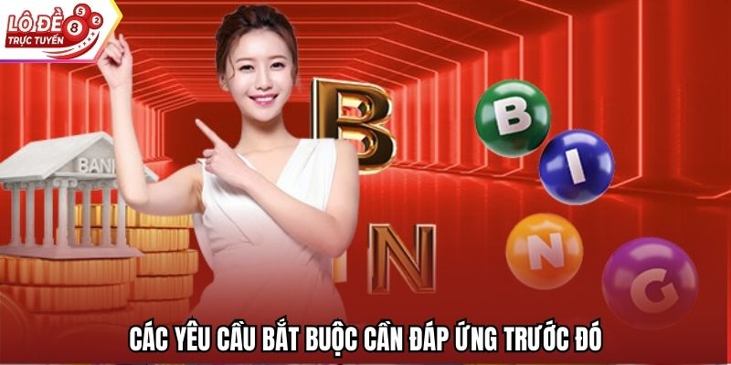 Các yêu cầu bắt buộc cần đáp ứng trước đó