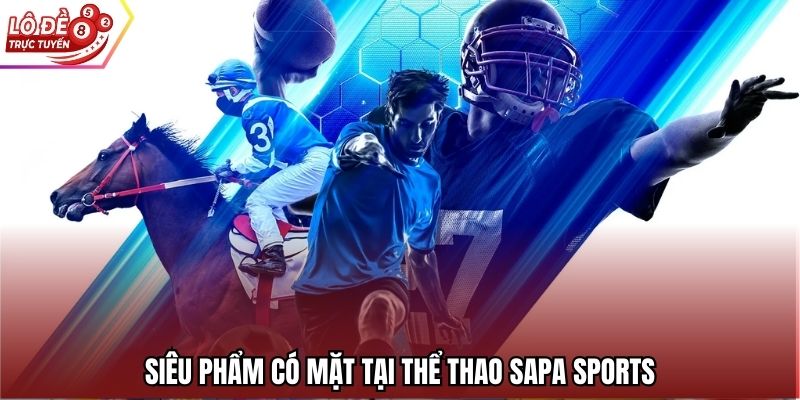 Siêu phẩm có mặt tại thể thao Sapa Sports
