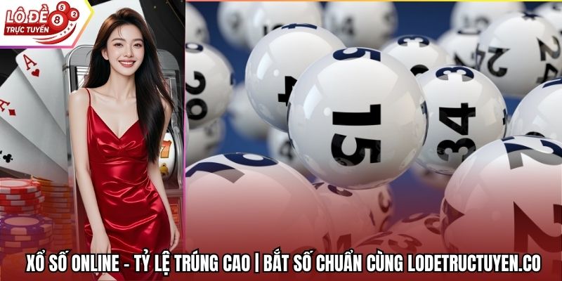 Xổ Số Online - Tỷ Lệ Trúng Cao | Bắt Số Chuẩn Cùng Lodetructuyen.co